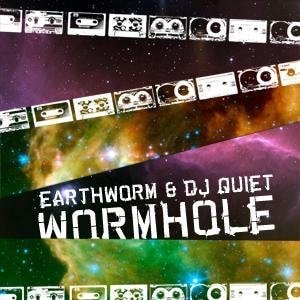 EARTHWORM & DJ QUIET  WORMHOLE