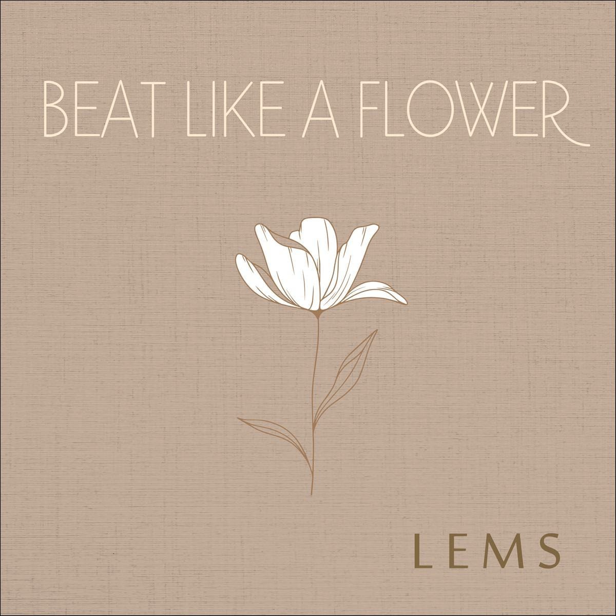 LEMS - Beat Like a flower